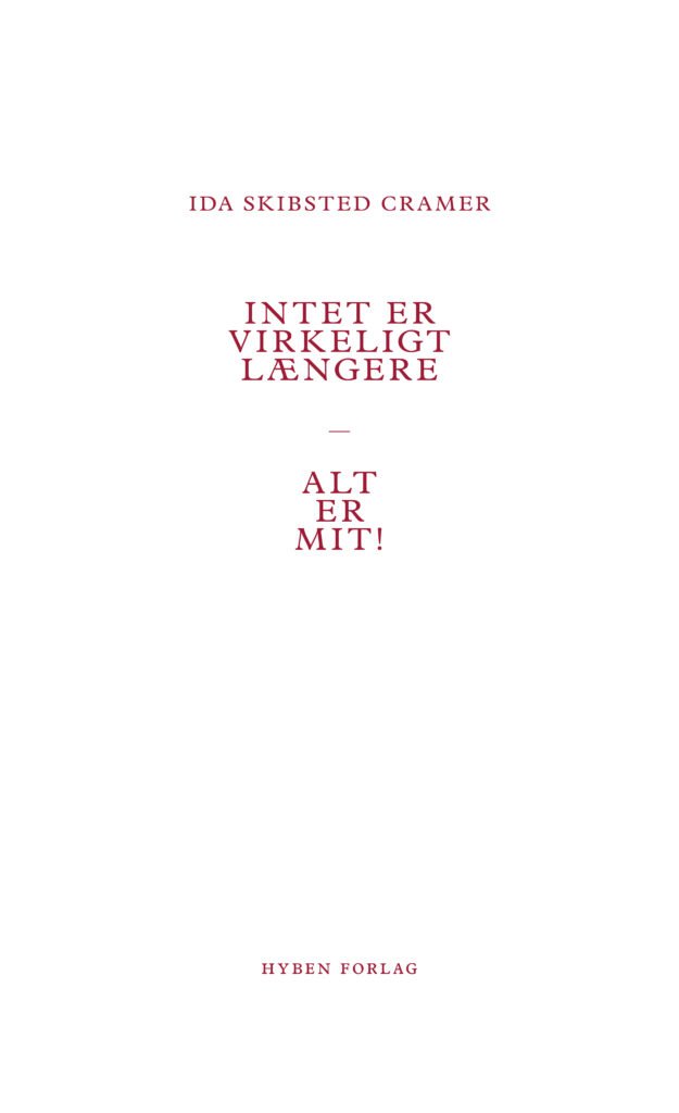 Intet er virkeligt længere alt er mit! Ida Skibsted Cramer